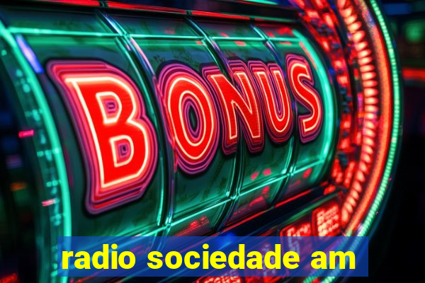 radio sociedade am